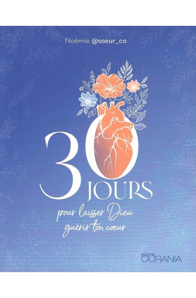 30 jours pour laisser Dieu guérir ton coeur
