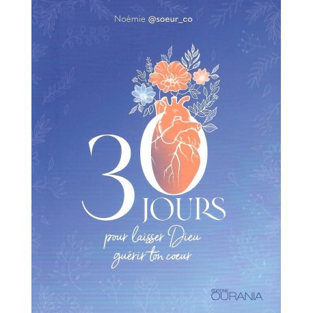 30 jours pour laisser Dieu guérir ton coeur