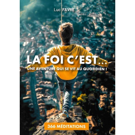 Foi c'est..., La - Une aventure qui se vit au quotidien