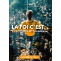 Foi c'est..., La - Une aventure qui se vit au quotidien