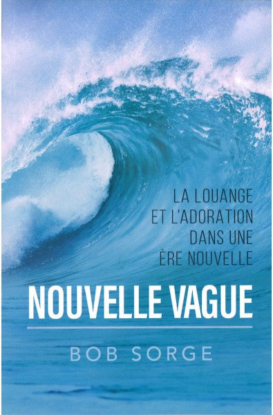 Nouvelle vague - La louange et l'adoration dans une ère nouvelle