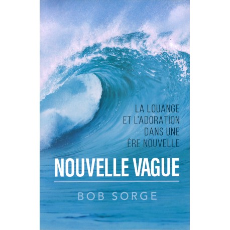 Nouvelle vague - La louange et l'adoration dans une ère nouvelle