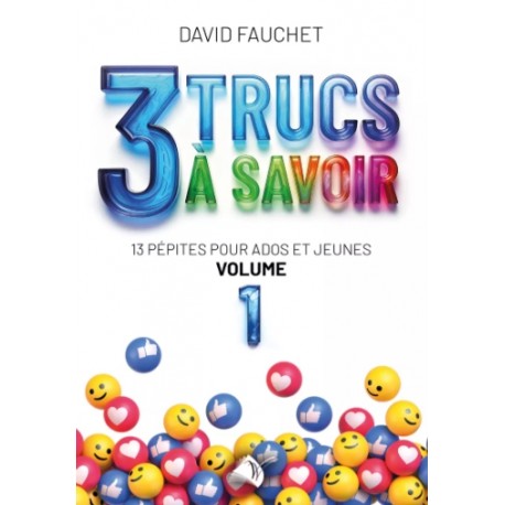 3 trucs à avoir - 13 pépites pour ados et jeunes - Vol. 1