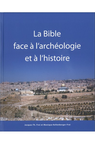 Bible face à l'archéologie et à l'histoire