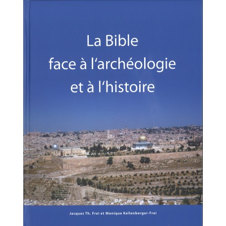 Bible face à l'archéologie et à l'histoire