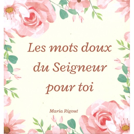 Mots doux du Seigneur pour toi, Les