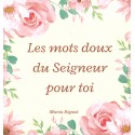 Mots doux du Seigneur pour toi, Les