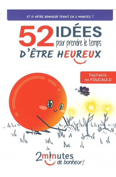 52 idées pour prendre le temps d'être heureux