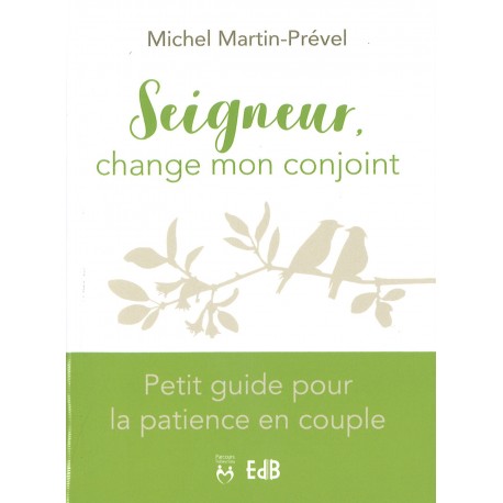 Seigneur, change mon conjoint