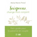 Seigneur, change mon conjoint