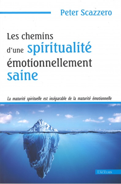 Chemins d'une spiritualité émotionnellement saine, Les