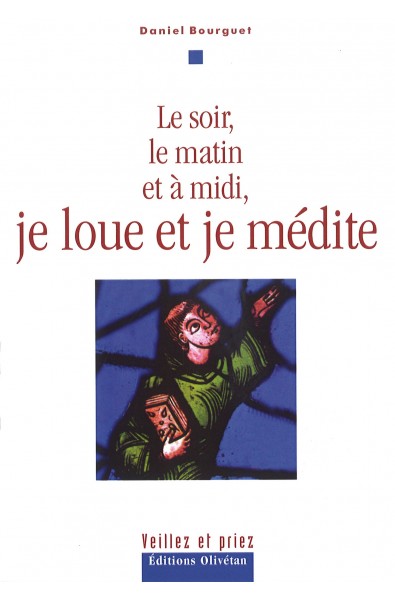 Le soir, le matin et à midi, je loue et je médite