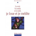Le soir, le matin et à midi, je loue et je médite