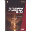 Plus performant ou plus dépendant de Dieu