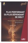 Plus performant ou plus dépendant de Dieu