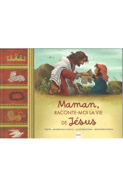 Maman, raconte-moi la vie de Jésus