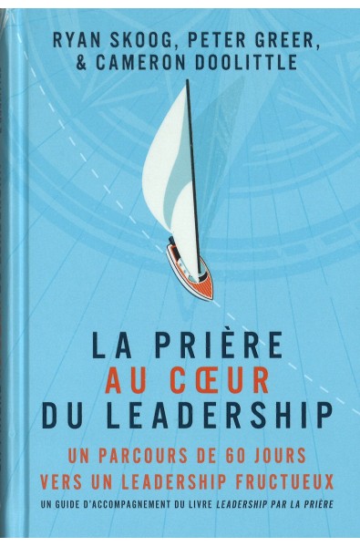 Prière au coeur du leadership, La