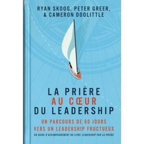 Prière au coeur du leadership, La