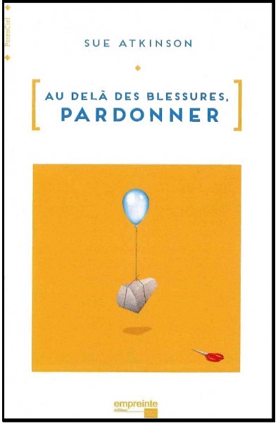 Au-delà des blessures, pardonner