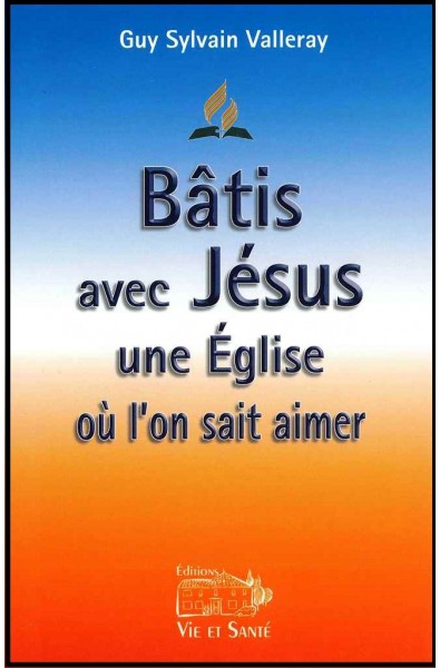 Bâtis avec Jésus une église où l'on sait aimer