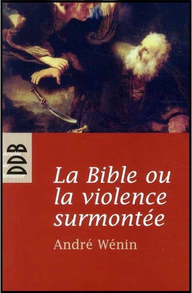Bible ou la violence surmontée, La