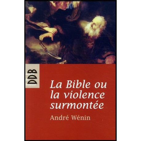 Bible ou la violence surmontée, La