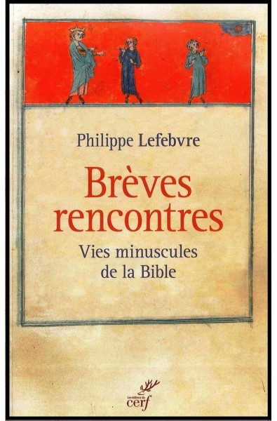 Brèves rencontres - Vies minuscules de la Bible