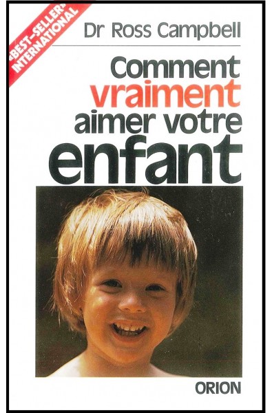 Comment vraiment aimer votre enfant