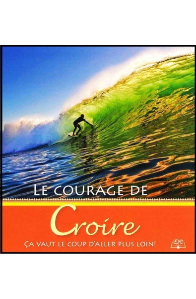 Courage de croire, Le