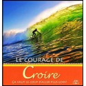 Courage de croire, Le