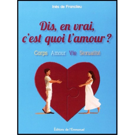 Dis, en vrai, c'est quoi l'amour ?