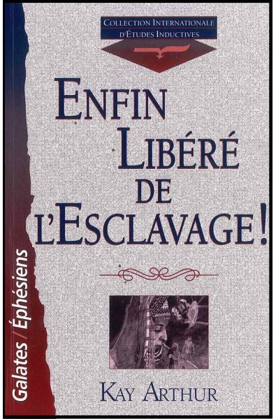 Enfin libéré de l'esclavage! Galates/Ephésiens