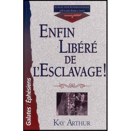 Enfin libéré de l'esclavage! Galates/Ephésiens