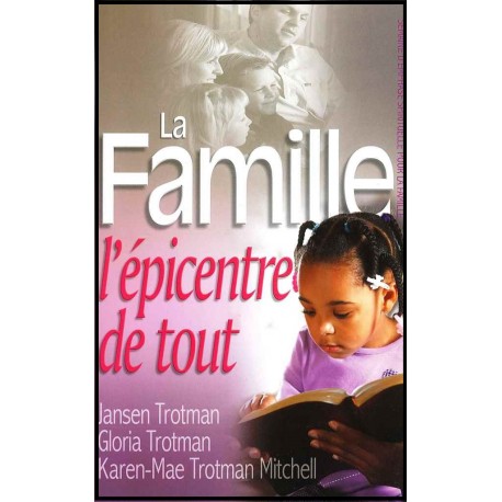 Famille, l'épicentre de tout, La