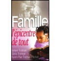 Famille, l'épicentre de tout, La