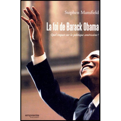 Foi de Barack Obama, La - Quel impact sur la politique américain