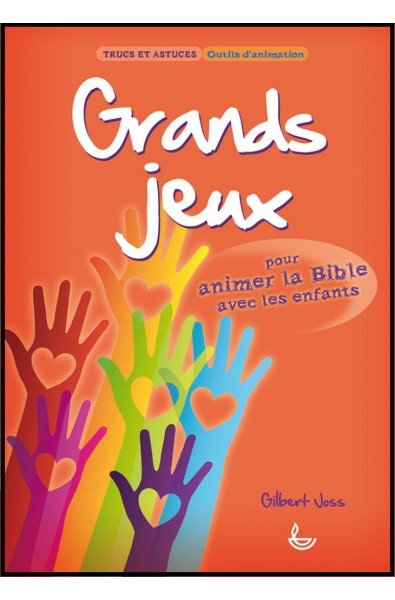 Trucs et astuces - Grands jeux pour animer la Bible avec des enfants