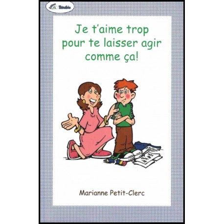 Je t'aime trop pour te laisser agir comme ça !