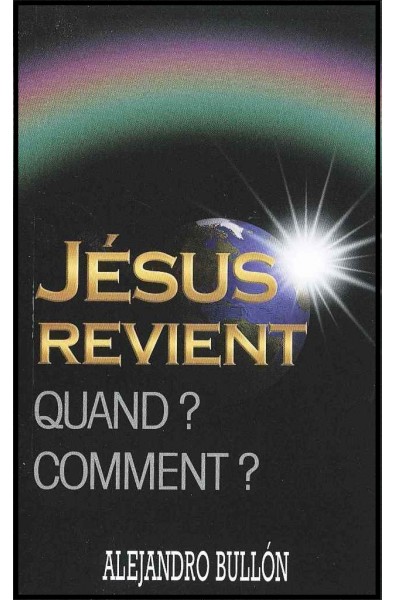 Jésus revient. Quand ? Comment ?