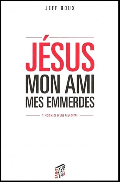 Jésus, mon ami, mes emmerdes