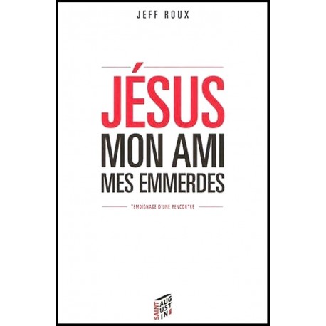 Jésus, mon ami, mes emmerdes