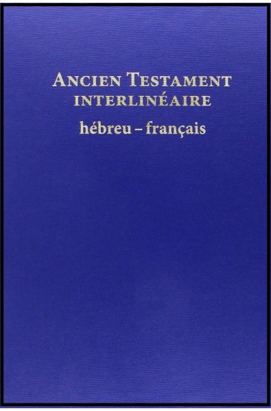 Ancien Testament interlinéaire hébreu-français