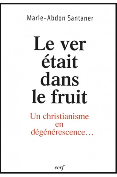 Ver était dans le fruit, Le - Un christianisme en dégénérescence