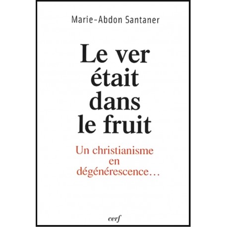 Ver était dans le fruit, Le - Un christianisme en dégénérescence