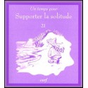 Un temps pour supporter la solitude