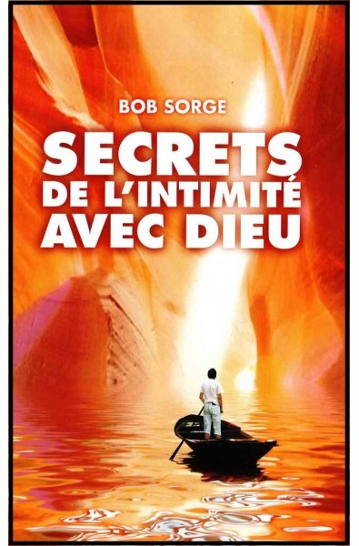 Secrets de l'intimité avec Dieu