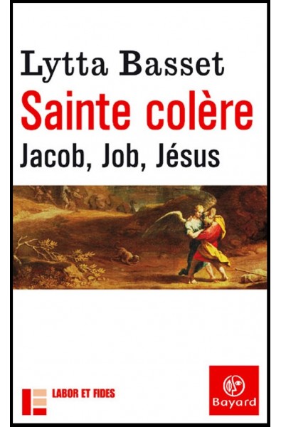 Sainte colère, Jacob, Job, Jésus