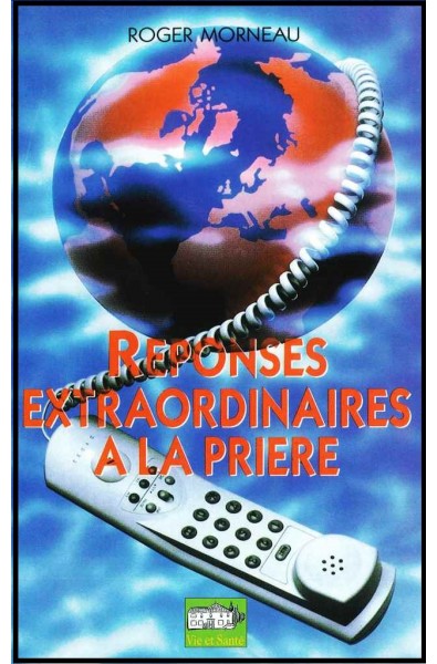 Réponses extraordinaires à la prière