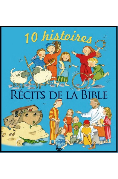 Récits de la Bible - 10 histoires