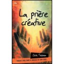 Prière créative (La) - Parler à Dieu dans le langage de son coeu